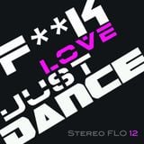 StereoFLO Vol.12 F**K LOVE JUST DANCE