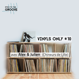 Vinyls Only #10 w/ Alex & Julien (Chineurs de Lille) |11 Novembre 2015