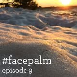 #Facepalm - Episode 9 - Γιατί ζείτε στην Ελλάδα;