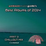 Ambient Music Guide's Best Albums of 2014 part 2 - Chillout Mix