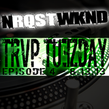 NRQSTWKND TRVP TUESDAY EP. 4 (8-13-13)