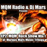EP2 - MQM Free Universe Radio & DJ Mars Presents - MQM Rock Show Mix1