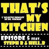 That's my kitchen podcast ep 5 ...Dr nokman,Stef B de BROC et dj Hell.B....