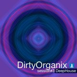 DirtyOrganix Session #3 Deep House