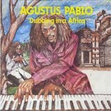 Augustus Pablo - Dubbing In A Africa
