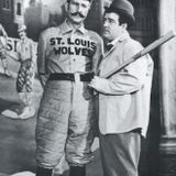 Abbott & Costello's classic "Who's On First" comedy routine