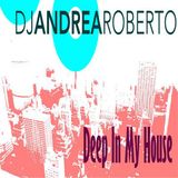 Andrea Roberto pres. Deep In My House Radioshow (Dec 14 2015)