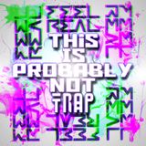 Dj Feel Real - This Is Probably Not Trap