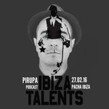 PIRUPA - Special podcast for Ibiza Talents - Saturday 27th February 2016 @ Pacha Ibiza
