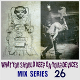 What You Should Keep On Your Devices - Mix Series - No.26. - JunkieRock & Grunge