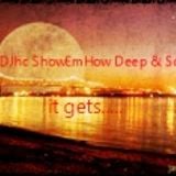 DJhc ShowEmHow Deep & Soulful it gets....