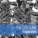 TOMAHAWK by The Go! Team