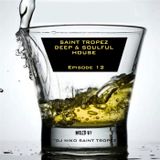 SAINT TROPEZ DEEP & SOULFUL HOUSE Episode 12. Mixed by Dj NIKO SAINT TROPEZ