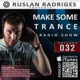 Ruslan Radriges - Make Some Trance 032 (Radio Show)