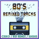 80's Remixed Tracks by Cisko, Rui Remix and Sugus