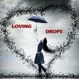 - LOVING DROPS -