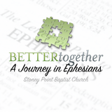 Better Together Series- "Growing Together" Ephesians 4:1-16