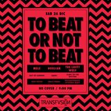 TO BEAT OR NOT TO BEAT - I