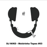 Dj Niko - Meiórinha Tapes #03