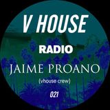 V HOUSE Radio 021 | Jaime Proano