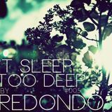 DON'T SLEEP IT'S TOO DEEP Episode #005 (Guest Mix by Redondo)