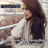Feeling Happy #8 Best Of Vocal Deep House Music Chill Out ★ Mixed By Regard