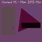 Vincent M - Mar 2015 Mix