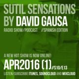 Sutil Sensations Radio Show/Podcast - April 7th 2016 - With hot new music from the W Hotel in Qatar!