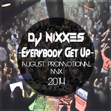 Dj Nixxes - Everybody Get Up ( Promo Mix August 2014 )