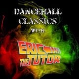 Dancehall Classics with Eric The Tutor - 14th December 2014