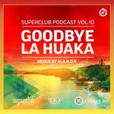 M.A.N.D.Y. @ GoodBye La Huaka,Superclub Podcast (08-03-2013)