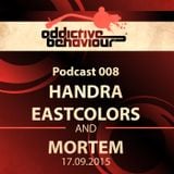 Addictive Podcast 008 with Handra, Eastcolors & Mortem