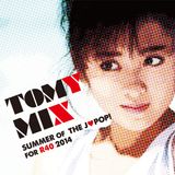TOMY MIX!!! SUMMER Of THE J♡POP! For R40 2014