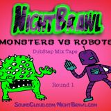 NightBrawl presents Monters VS Robots Dubstep mix tape Round 1
