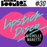 Berlin Boombox Mixtape #30 - Michelle Manetti - Lipstick Disco Mini Takeover