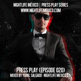 Nightlife México - Press Play (Episode 020 By Yubal Salgado)