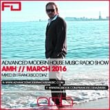 ADVANCED MODERN HOUSE MUSIC RADIO SHOW MARCH 2016 BY FRANCESCO DIAZ