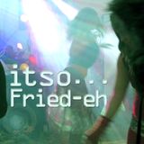 itso fried-eh