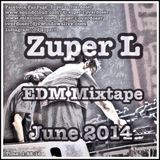 Zuper L EDM Mixtape June 2014