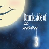 LUNA BORRACHA 3 (DRUNK SIDE OF THE MOON)