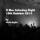 It Was Saturday Night 10th October 2015