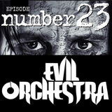 Evil Orchestra Episode 23