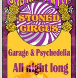 Stoned Circus SPECIAL SHOW - ALLNIGHT LONG - 9 hours of GARAGE & PSYCHEDELIA - July 11th, 2015