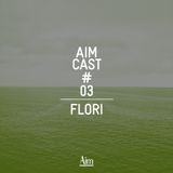 Aim Cast # 03 — Flori