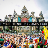 WE ARE YOUR FRIENDS 012 - JAMES FIGUEROA