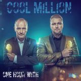 One Hour with ---> COOL MILLION