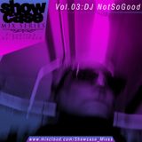 SHOWCASE Volume 3: DJ Not So Good