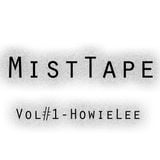 MistTape Vol.#1 Howie Lee