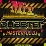 DUBSTEP MIX : 2013: MASTERFUL DJ