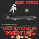 Sonic Switch Space Suit DJ Mix by Robert Luis